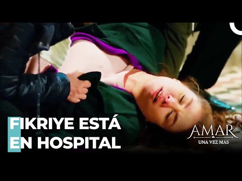 Fikriye Se Fue Hospitalizada - Amar Una Vez Más