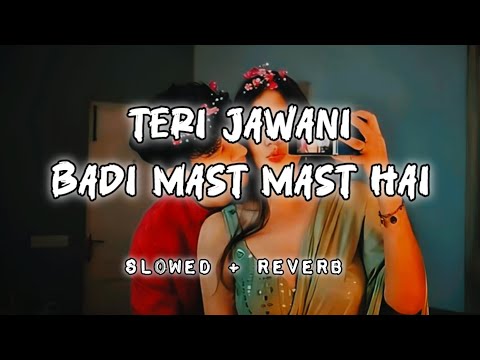 Teri Jawani Badi Mast Mast Hai | Slowed + Reverb | Song by - Anupama Deshpande And Iqbal Afjal Sabri
