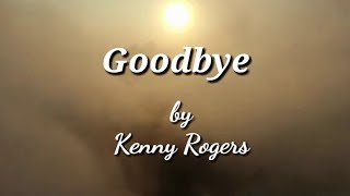 Goodbye. Kenny Rogers. RIP Dedication song.