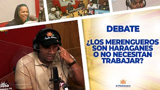 ¿Los Merengueros son Haraganes o no Necesitan Trabajar? – EL DEBATE!