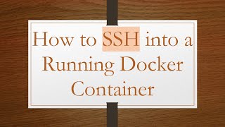How to SSH into a Running Docker Container