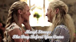 Meryl Streep: The Day Before You Came (MAMMA MIA! Here We Go Again)