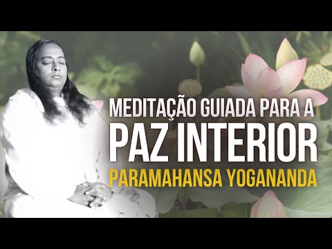 Paramahansa Yogananda - Meditação guiada para a paz interior | 20 Minutos