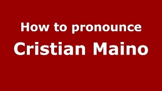 How to pronounce Cristian Maino