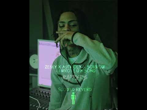 ze66y x autrioly x sorrow - i wrote u a song - slowed reverd
