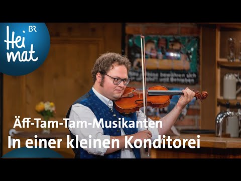 Äff-Tam-Tam-Musikanten: In einer kleinen Konditorei | Wirtshausmusikanten | BR - Heimat