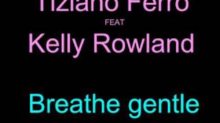 Tiziano Ferro ft. Kelly Rowland - Breathe gentle (+ lyrics)