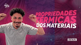 Desvendando Calor: Conheça as Propriedades Térmicas dos Materiais | SENAI Play