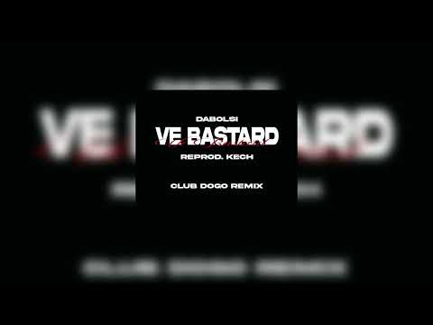 DABOLSI - VE BASTARD (Club Dogo RMX)