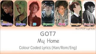 GOT7 (갓세븐) - My Home Colour Coded Lyrics (Han/Rom/Eng)