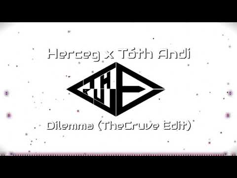 Herceg x Tóth Andi - Dilemma (TheCruve Edit)