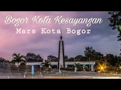 LAGU : BOGOR KOTA KESAYANGAN (MARS KOTA BOGOR)