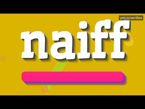 NAIFF - HOW TO PRONOUNCE IT!?