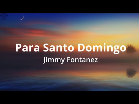 Jimmy Fontanez - Para Santo Domingo (Lyrics)