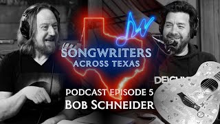 Bob Schneider: ‘Lonelyland Laboratory’ | Podcast 5