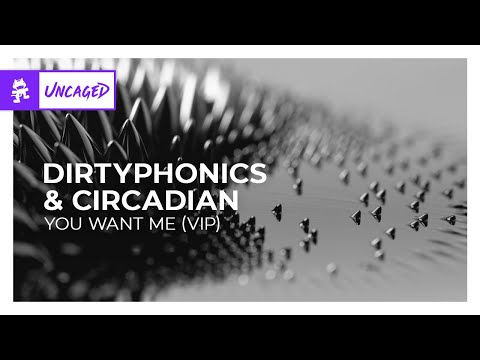 Dirtyphonics & Circadian - You Want Me (VIP) [Monstercat Release] © Monstercat Uncaged