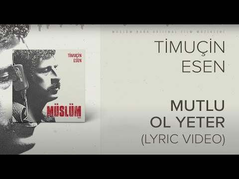 Timuçin Esen - Mutlu Ol Yeter ('Müslüm Baba' Orijinal Film Müzikleri)(Lyric Video)