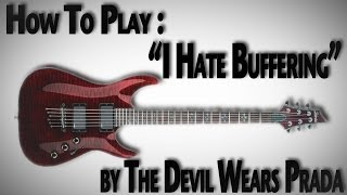 How to Play &quot;I Hate Buffering&quot; by The Devil Wears Prada