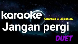 Download lagu JANGAN PERGI KARAOKE / FAUZANA & APRILIAN duet #wagischanel mp3 Download lagu JANGAN PERGI KARAOKE / FAUZANA & APRILIAN duet #wagischanel mp3