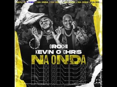 Orochi - NA ONDA - Feat. Kevin o Chris