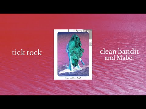 Clean Bandit & Mabel - Tick Tock (Official Solo Version)
