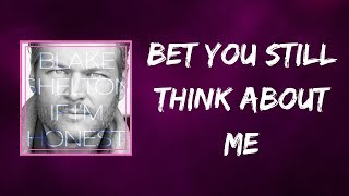 Blake Shelton - Bet You Still Think About Me (Lyrics)