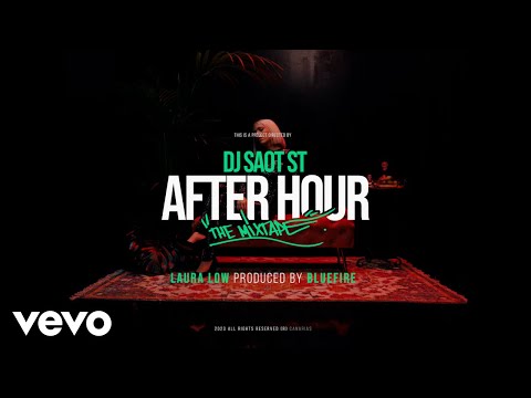 DJ Saot ST, Laura Low, Bluefire - LAURA LOW #18 AFTER HOUR THE MIXTAPE (Video Oficial)