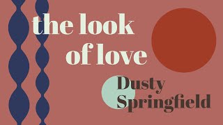 The Look of Love - Dusty Springfield Lyrics Video