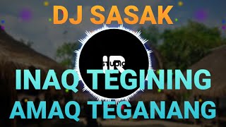 Download lagu DJ SASAK INAQ TEGINING AMAQ TEGANANG... mp3