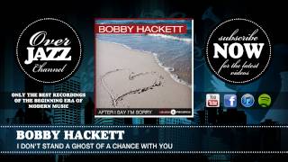 Bobby Hackett - I Don't Stand A Ghost Of A Chance With You (1938)