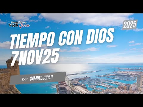 Tiempo Con Dios | 07 Noviembre 2025 | Samuel Justo Jr.