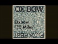 Oxbow - "30 Miles"