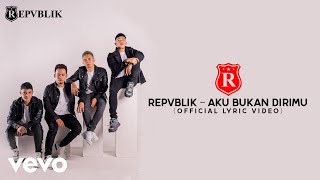 Download lagu Repvblik - Aku Bukan Dirimu mp3
