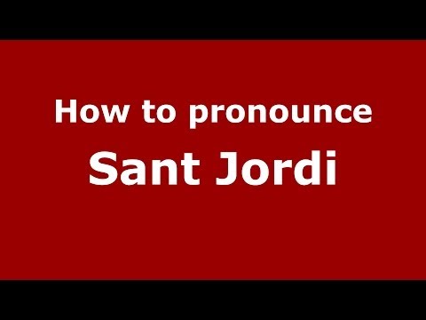 How to pronounce Sant Jordi (Spanish/Spain) - PronounceNames.com