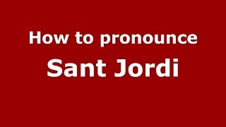 How to pronounce Sant Jordi