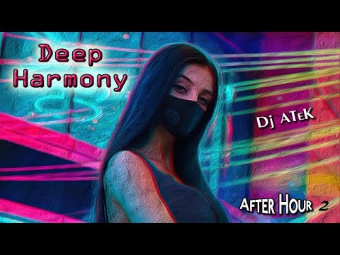 Dj ATeK - Deep Harmony (After Hour)_🎧 02