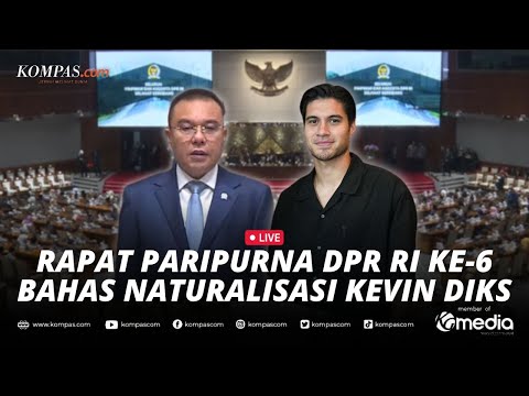 🔴LIVE - Rapat Paripurna DPR RI Bahas Permohonan Naturalisasi Pemain Timnas Kevin Diks