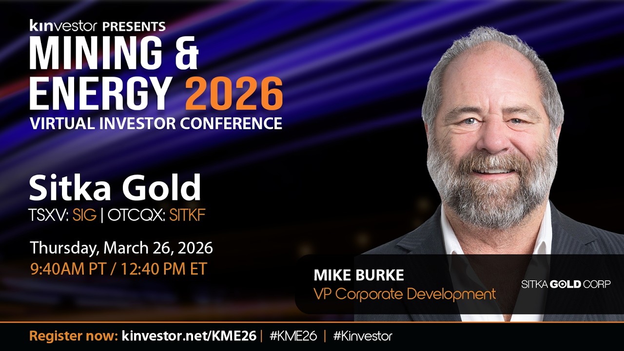 Sitka Gold Presenting at the Kinvestor Mining & Energy 2026 Virtual Investor Conference
