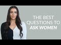 Ask Women These 6 Questions She Ll Be Impressed