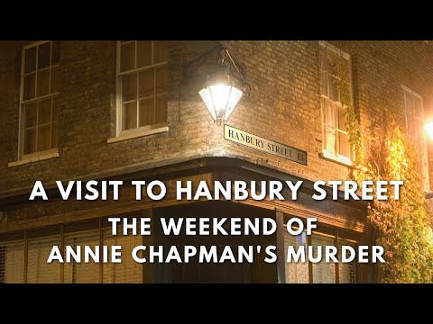A Visit To Hanbury Street On The Weekend Of Annie Chapman's Murder.