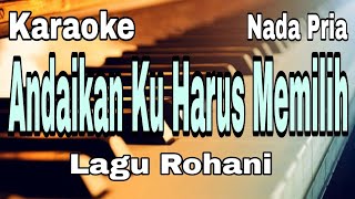 Download lagu Andaikan Ku Harus Memilih Karaoke Nada Pria [Dewi Guna] Lagu Rohani mp3