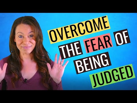 How to Overcome the Fear of Being Judged