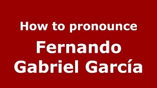 How to pronounce Fernando Gabriel García