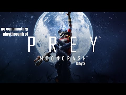 Prey(2017) DLC Mooncrash (PC) Day 2 with no commentary playthrough