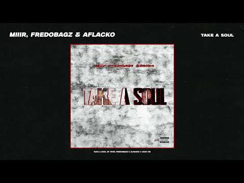 FREDOBAGZ, Aflacko & Miiir - Take a Soul (Official Audio)