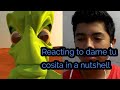 Reacting to dame tu cosita in a nutshell!