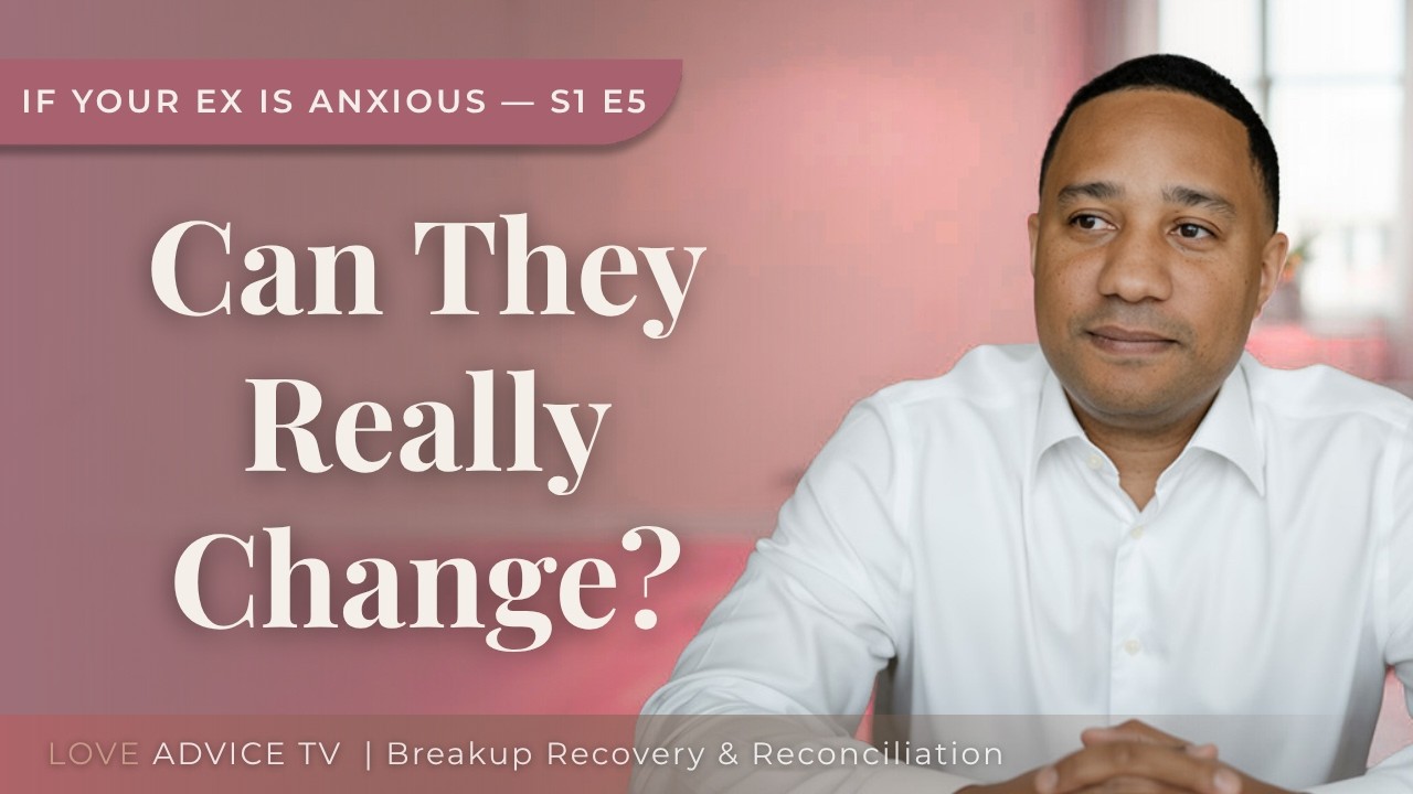 Can an Anxious Ex Actually Change? Here's How to Tell the Difference. | Episode 5: Anxious Ex