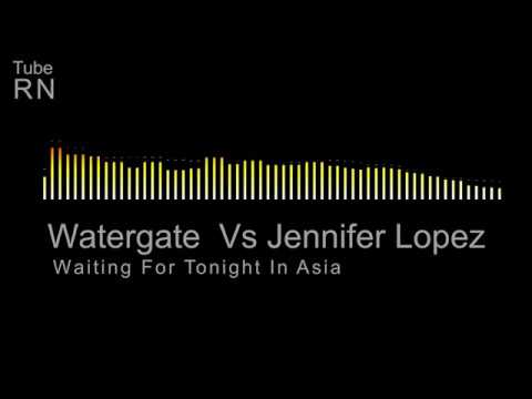 Watergate Vs Jennifer Lopez - Waiting For Tonight In Asia (Mashup)
