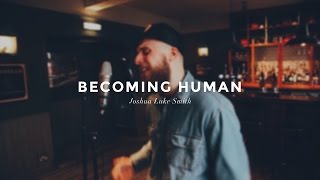 Joshua Luke Smith - Becoming Human