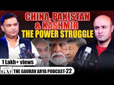 EP-22 | China, Pakistan & Kashmir: The Power Struggle | Major Gaurav Arya with Aditya Raj Kaul |